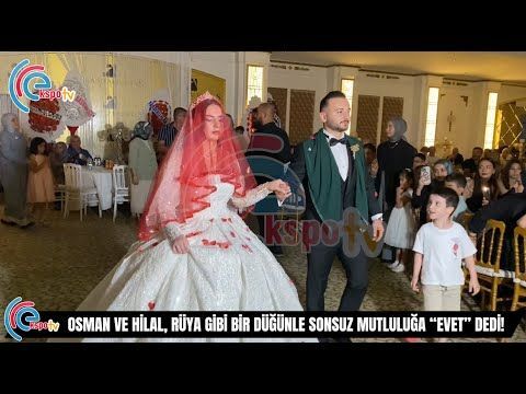 Osman Ve Hilal, Rüya Gibi Bir Düğünle Sonsuz Mutluluğa “Evet” Dedi!