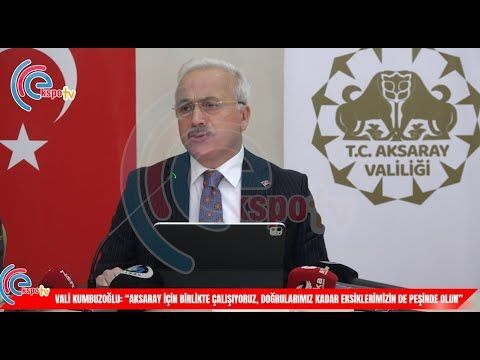 VALİ KUMBUZOĞLU: “AKSARAY İÇİN BİRLİKTE ÇALIŞIYORUZ, DOĞRULARIMIZ KADAR EKSİKLERİMİZİN DE PEŞİNDE OLUN”