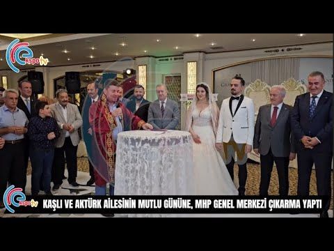 Kaşlı Ve Aktürk Ailesinin Mutlu Gününe, MHP Genel Merkezi Çıkarma Yaptı