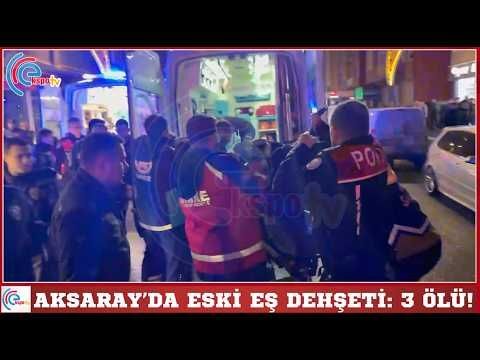 Aksaray’da eski eş dehşeti: 3 ölü!