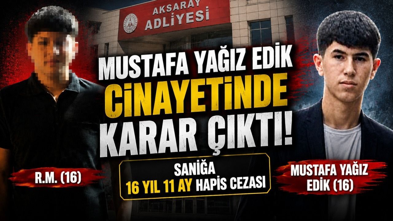 Mustafa Yağız Edik cinayetinde karar çıktı