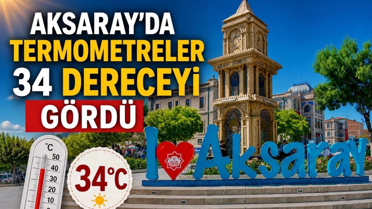 Aksaray’da Termometreler 34 Dereceyi Gösterdi