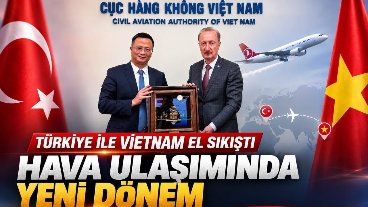 Türkiye İle Vietnam El Sıkıştı: Hava Ulaşımında Yeni Dönem