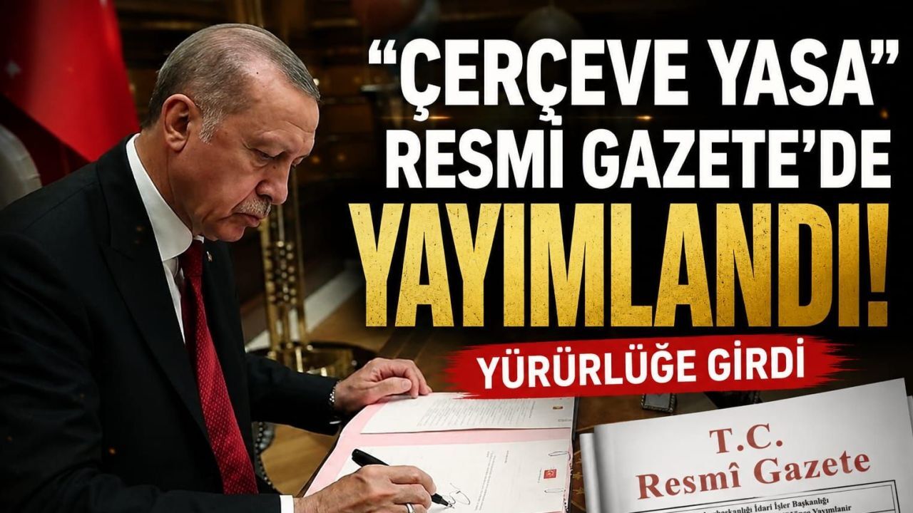 “Çerçeve Yasa” Resmi Gazete’de Yayımlandı