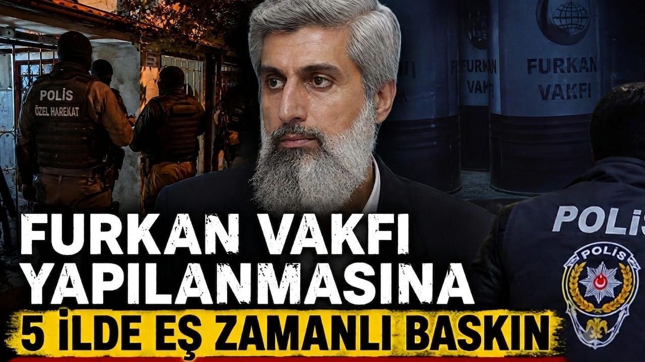Furkan Vakfı Yapılanmasına 5 İlde Eş Zamanlı Baskın