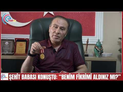 ŞEHİT BABASI KONUŞTU: “BENİM FİKRİMİ ALDINIZ MI?”