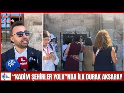 “KADİM ŞEHİRLER YOLU”NDA İLK DURAK AKSARAY