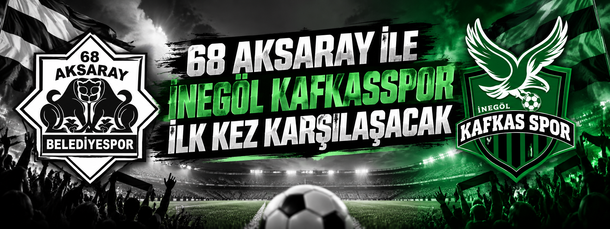 68 Aksaray ile İnegöl Kafkasspor İlk Kez Karşılaşacak