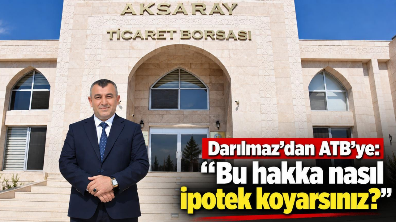 Darılmaz’dan ATB’ye: “Bu hakka nasıl ipotek koyarsınız?”