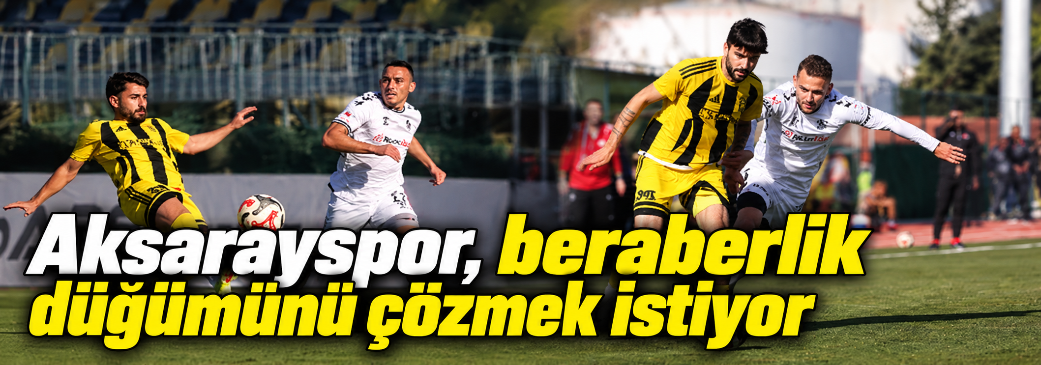 Aksarayspor, beraberlik düğümünü çözmek istiyor