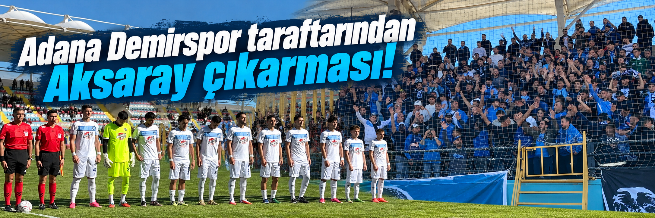 Adana Demirspor taraftarından Aksaray çıkarması!