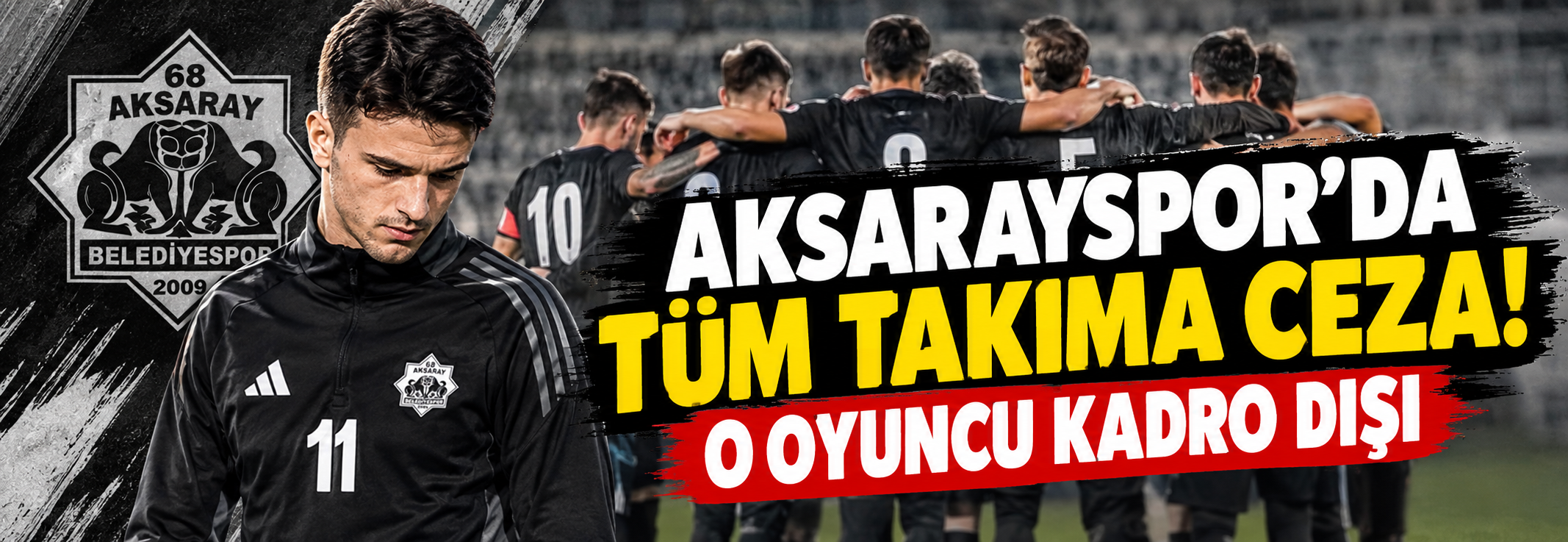 Aksarayspor’da tüm takıma ceza! O oyuncu kadro dışı