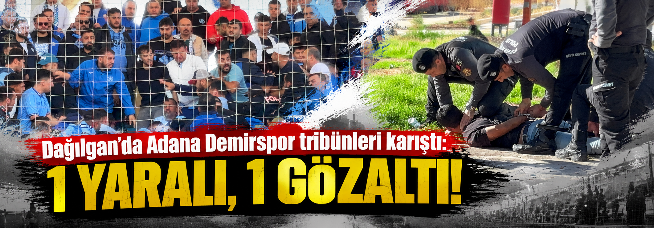 Dağılgan’da Adana Demirspor tribünleri karıştı: 1 yaralı, 1 gözaltı!