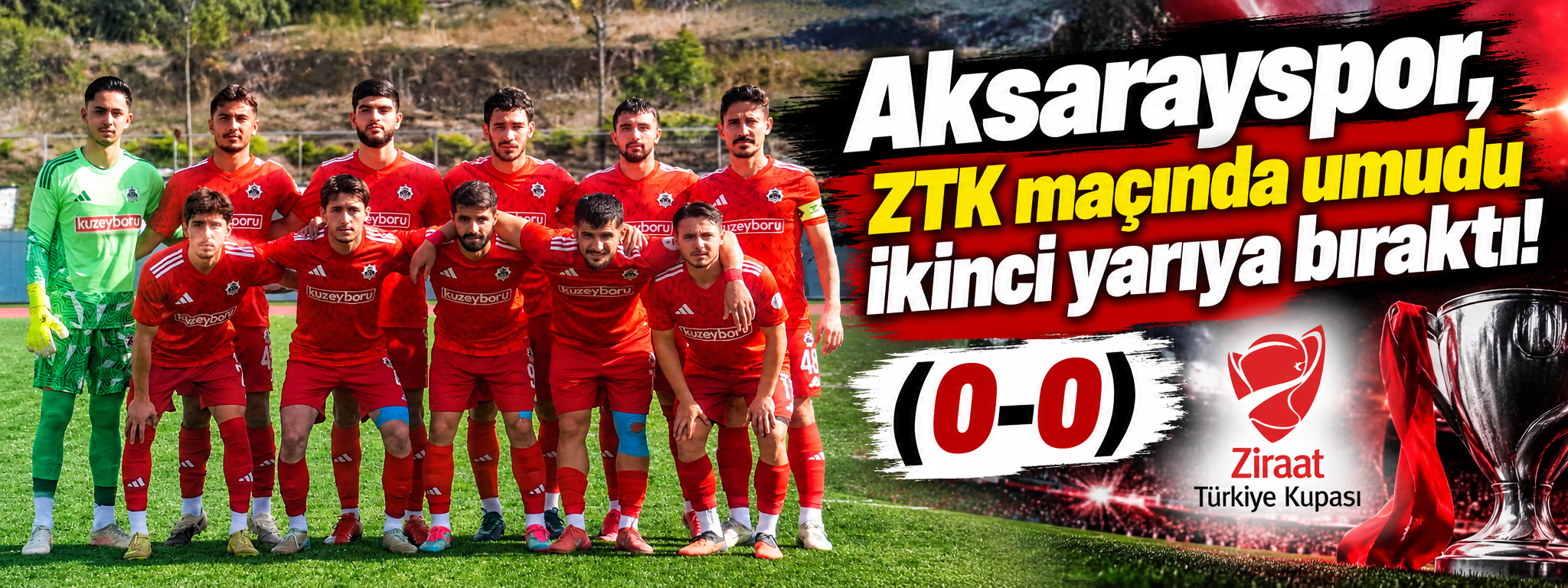 Aksarayspor, ZTK maçında umudu ikinci yarıya bıraktı! (0-0)