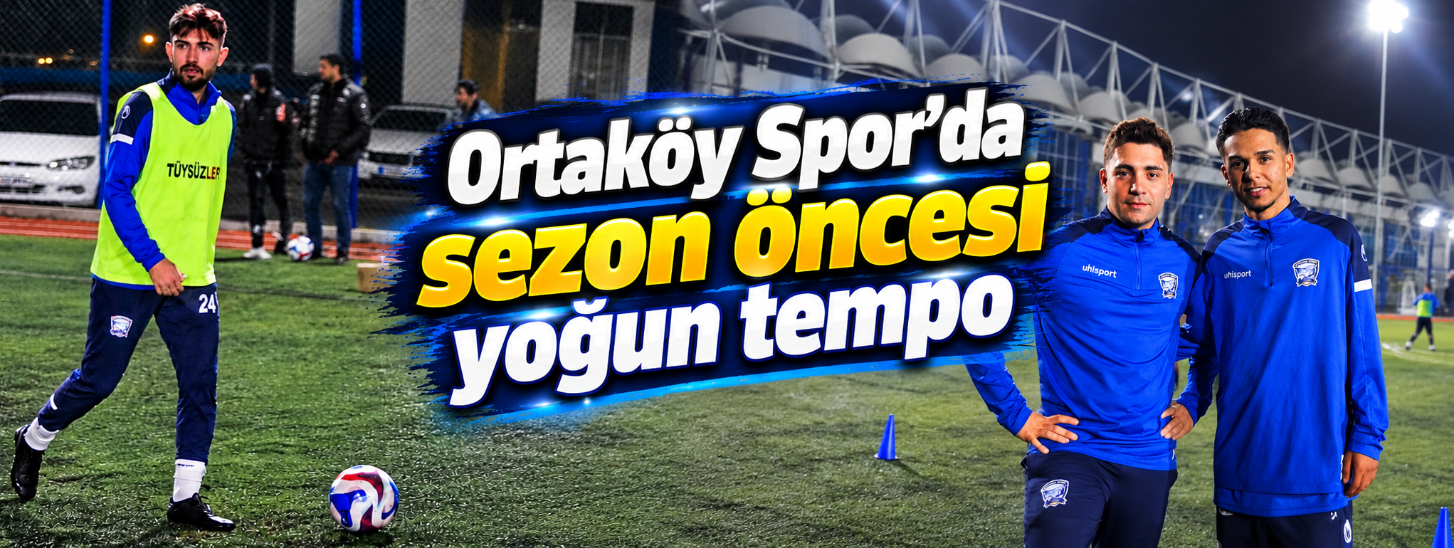 Ortaköy Spor’da sezon öncesi yoğun tempo
