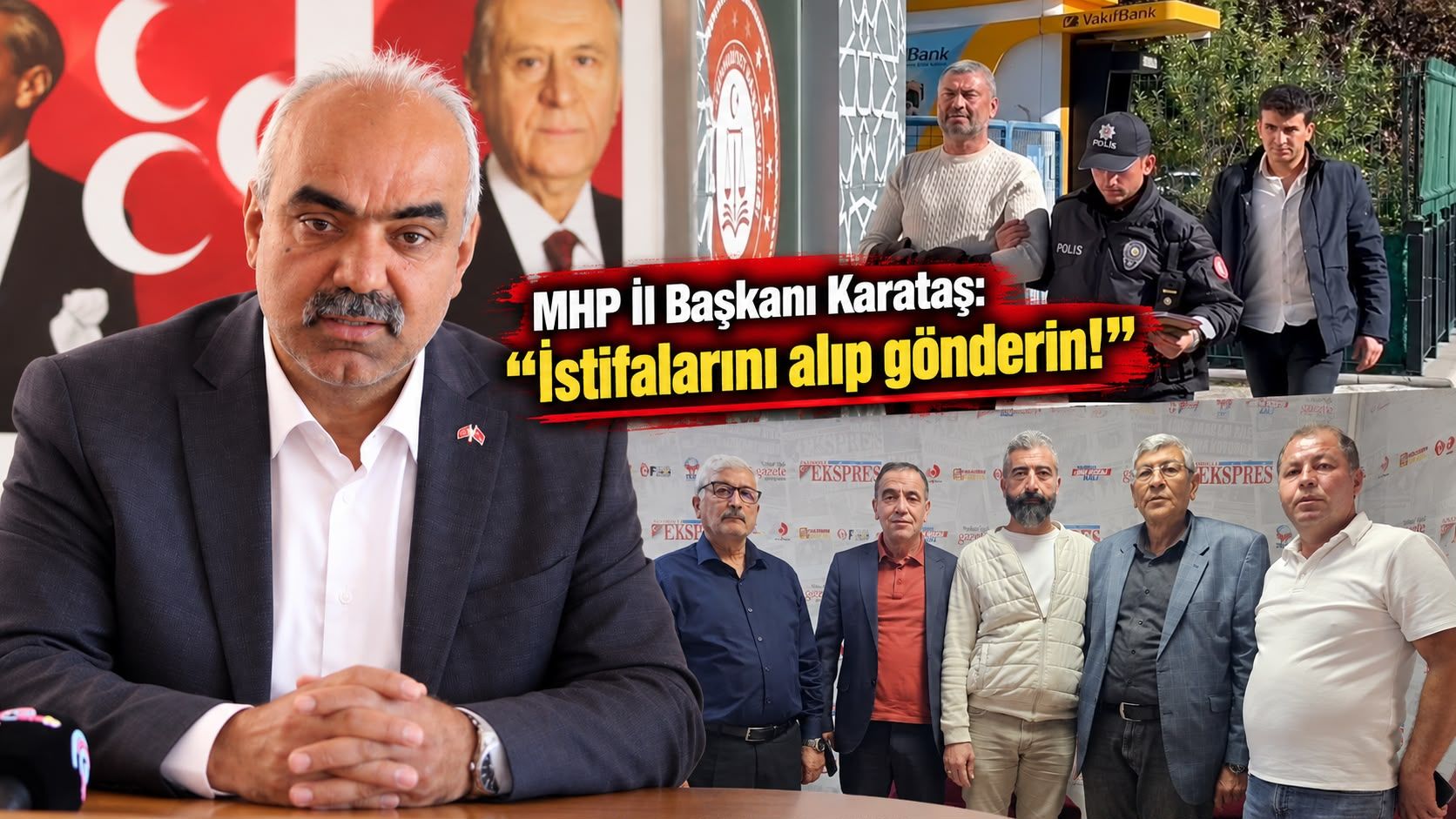 MHP İl Başkanı Karataş: “İstifalarını alıp gönderin!”