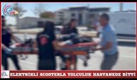 ELEKTRİKLİ SCOOTERLA YOLCULUK HASTANEDE BİTTİ 