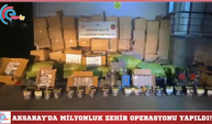 Aksaray'da milyonluk zehir operasyonu yapıldı!