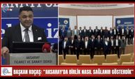 Başkan Koçaş: “Aksaray'da beraberlik nasıl sağlanır gösterdik”