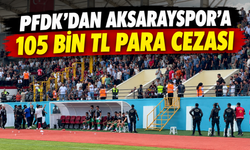 PFDK'dan Aksarayspor'a 105 Bin TL Para Cezası