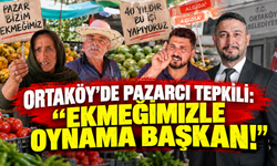 Ortaköy’de pazarcı tepkili: “Ekmeğimizle oynama başkan!”