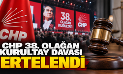 CHP Kurultay Davası ertelendi!