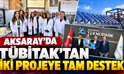 Aksaray'da TÜBİTAK'tan iki projeye tam destek