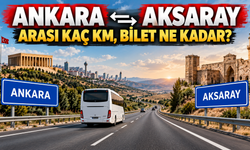 Ankara Aksaray arası kaç km, bilet ne kadar?