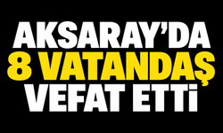 Aksaray’da vefat edenler