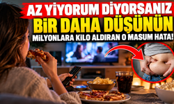 Az yiyorum diyorsanız bir daha düşünün Milyonlara kilo aldıran o masum hata!