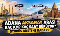 Adana Aksaray arası kaç km, bilet ne kadar?