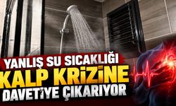 Yanlış su sıcaklığı kalp krizine davetiye çıkarıyor