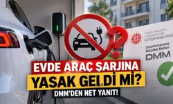 Evde Araç Şarjına Yasak Geldi mi? DMM’den Net Yanıt!