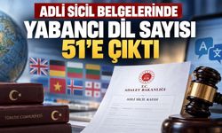 Adli sicil belgelerinde yabancı dil sayısı 51’e çıktı