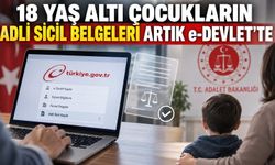 18 yaş altı çocukların adli sicil belgeleri artık e-Devlet’te