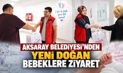 Aksaray Belediyesi’nden Yeni Doğan Bebeklere Ziyaret
