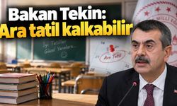 Bakan Tekin: Ara tatil kalkabilir