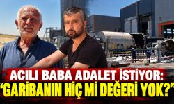 Acılı baba adalet istiyor: “Garibanın hiç mi değeri yok?”