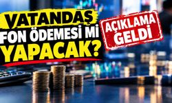 Fon ödemeleri için vatandaştan para mı alınacak?