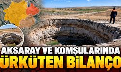 Aksaray ve komşularında ürküten bilanço