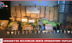 Aksaray'da milyonluk zehir operasyonu yapıldı!