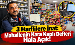 3 Harflilere İnat: Mahallenin Kara Kaplı Defteri Hala Açık!