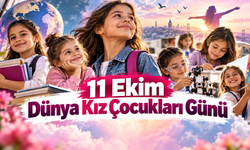 11 Ekim Dünya Kız Çocukları Günü kutlanıyor: her kız çocuğu geleceğe umut
