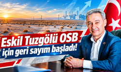 Eskil Tuzgölü OSB için geri sayım başladı!