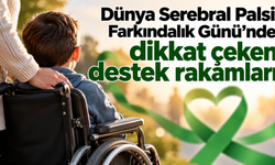 Dünya Serebral Palsi Farkındalık Günü’nde dikkat çeken destek rakamları