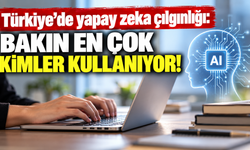 Türkiye’de yapay zeka çılgınlığı: Bakın en çok kimler kullanıyor!