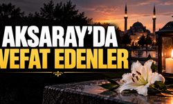 Aksaray’da vefat edenler
