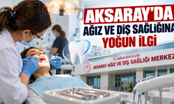 Aksaray'da ağız ve diş sağlığına yoğun ilgi