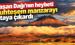 Hasan Dağı'nın heybeti muhteşem manzarayı ortaya çıkardı