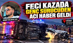 Feci kazada genç sürücüden acı haber geldi